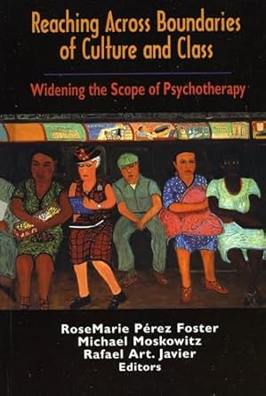 reaching across boundaries of culture and class widening the scope of psychotherapy 1st edition rosemarie