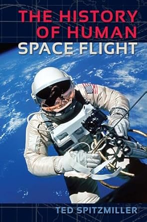 the history of human space flight 1st edition ted spitzmiller 0813054273, 978-0813054278