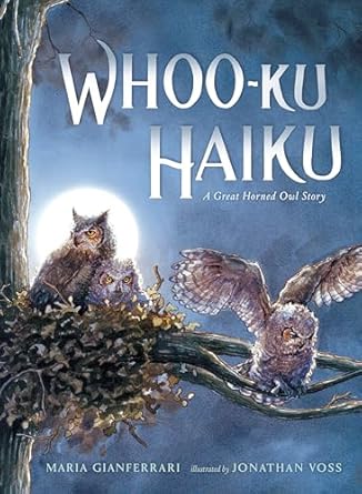 whoo ku haiku a great horned owl story 1st edition maria gianferrari ,jonathan voss 0399548424, 978-0399548420