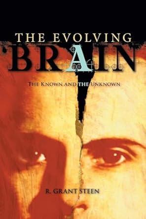 evolving brain the known and the unknown 1st edition r grant steen 1591024803, 978-1591024804