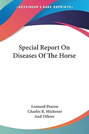 special report on diseases of the horse 1st edition leonard pearon ,charles b michener ,and others