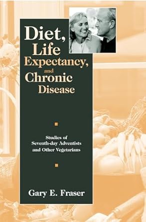 diet life expectancy and chronic disease studies of seventh day adventists and other vegetarians 1st edition