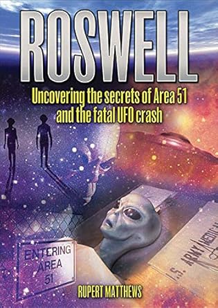 roswell uncovering the secrets of area 51 and the fatal ufo crash 1st edition rupert matthews 0785825096,