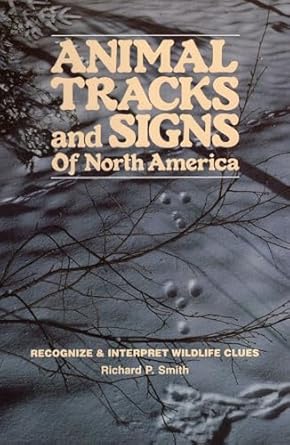 animal tracks and signs of north america 1st edition richard p smith 0811721248, 978-0811721240