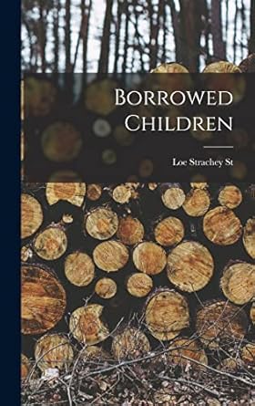 borrowed children 1st edition loe strachey st 1014003970, 978-1014003973