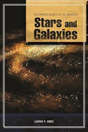 guide to the universe stars and galaxies 1st edition lauren v jones 0313340757, 978-0313340758