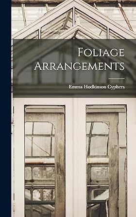 foliage arrangements 1st edition emma hodkinson cyphers 1014345405, 978-1014345400