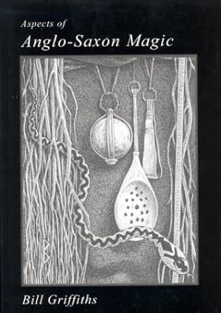 aspects of anglo saxon magic 1st edition bill griffiths 1898281335, 978-1898281337
