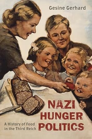 nazi hunger politics a history of food in the third reich 1st edition gesine gerhard 1442227249,