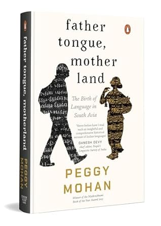 father tongue motherland the birth of languages in south asia 1st edition peggy mohan 0670099740,