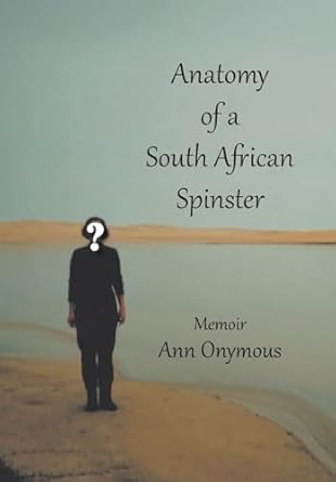 anatomy of a south african spinster 1st edition wanda smith 1524508128, 978-1524508128