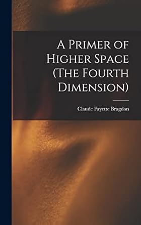 a primer of higher space 1st edition claude fayette bragdon 1015415822, 978-1015415829