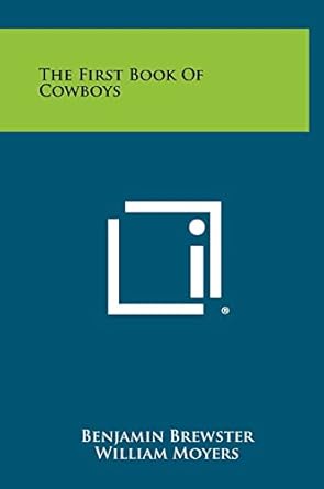 the first book of cowboys 1st edition benjamin brewster ,william moyers 1258424916, 978-1258424916