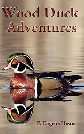 wood duck adventures 1st edition f eugene hester 0983544271, 978-0983544272
