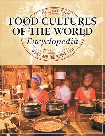 food cultures of the world encyclopedia 4 volumes 1st edition ken albala 0313376263, 978-0313376269
