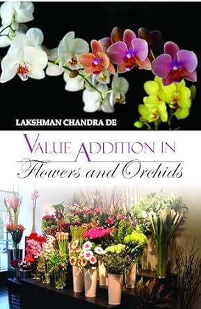 value addition in flowers and orchids 1st edition lakshman chandra de 9381450129, 978-9381450123