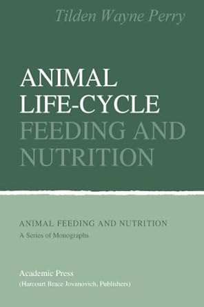 animal life cycle feeding and nutrition 1st edition tilden wayne perry 0123960193, 978-0123960191