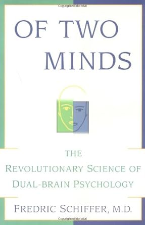 of two minds the revolutionary science of dual brain psychology 1st edition fredric schiffer 0684854244,