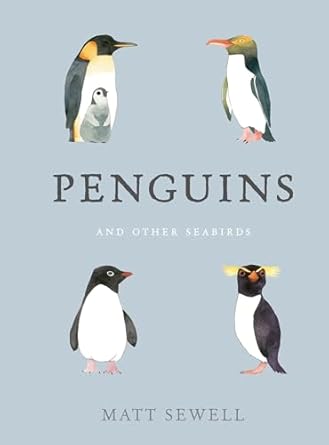 penguins and other seabirds 1st edition matt sewell 0399578676, 978-0399578670