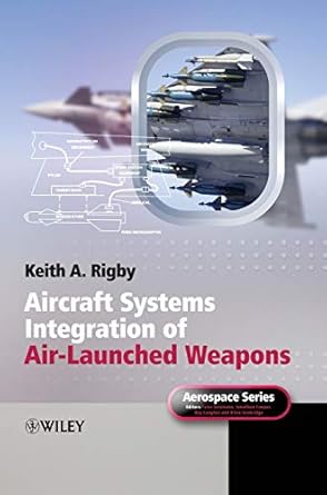 aircraft systems integration of air launched weapons 1st edition keith a rigby ,peter belobaba ,jonathan
