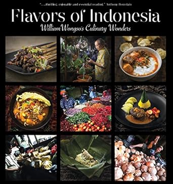 flavors of indonesia william wongsos culinary wonders 1st edition william w wongso 9798926323, 978-9798926327