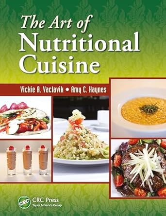 the art of nutritional cuisine 1st edition vickie a vaclavik ,amy haynes 1439850836, 978-1439850831