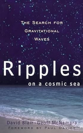 ripples on a cosmic sea the search for gravitational waves 1st edition david blair ,geoff mcnamara ,paul