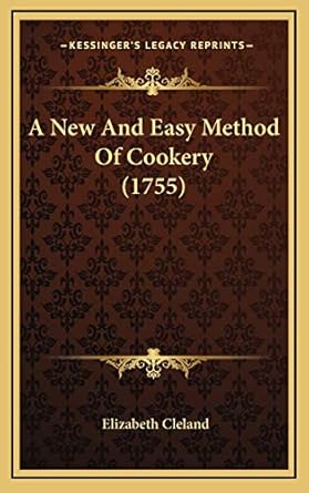 a new and easy method of cookery 1st edition elizabeth cleland 1165968924, 978-1165968923