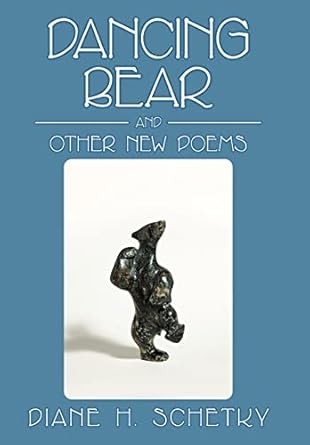 dancing bear and other new poems 1st edition dr diane h schetky 1469161532, 978-1469161532