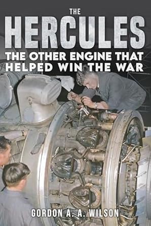 the hercules the other engine that helped win the war 1st edition gordon a a wilson 1398111686, 978-1398111684