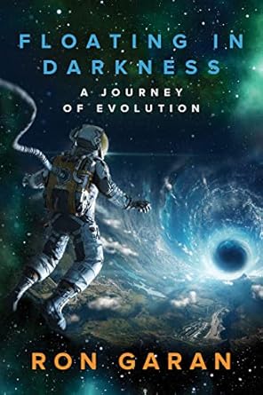 floating in darkness a journey of evolution 1st edition ron garan 1732451141, 978-1732451148