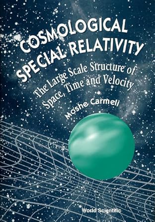 cosmological special relativity structure of space time and velocity 1st edition moshe carmeli 9810230796,