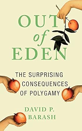 out of eden the surprising consequences of polygamy 1st edition david p barash 0190275502, 978-0190275501