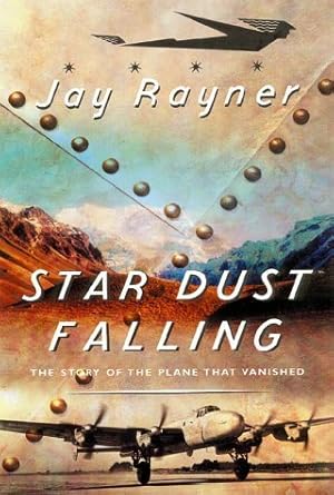 star dust falling the story of the plane that vanished 1st edition jay rayner 0143013491, 978-0143013495