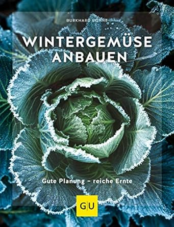 wintergemuse anbauen gute planung reiche ernte 1st edition burkhard bohne 3833867051, 978-3833867057