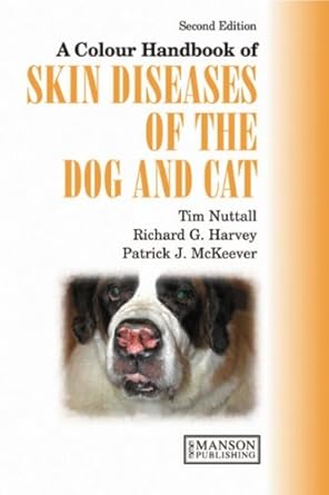 a colour handbook of skin diseases of the dog and cat uk version 1st edition tim nuttall ,patrick j mckeever