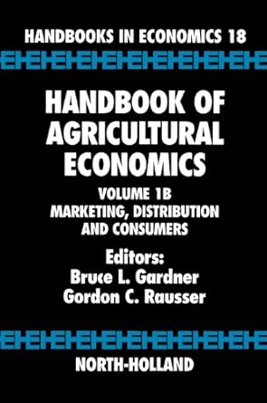 handbook of agricultural economics marketing distribution and consumers 1st edition bruce l gardner ,gordon c