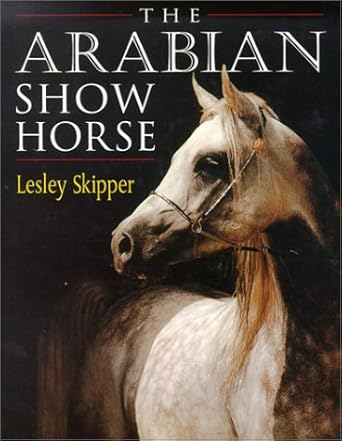 the arabian show horse 1st edition lesley skipper 0851316816, 978-0851316819