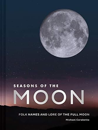 seasons of the moon folk names and lore of the full moon 1st edition michael carabetta 1452176566,