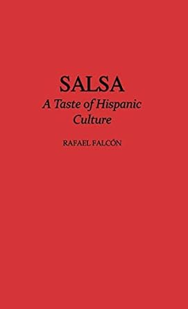 salsa a taste of hispanic culture 1st edition rafael falcon 0274664593, 978-0274664597