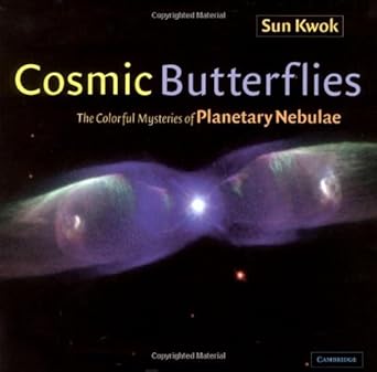 cosmic butterflies the colorful mysteries of planetary nebulae 1st edition sun kwok 0521791359, 978-0521791359