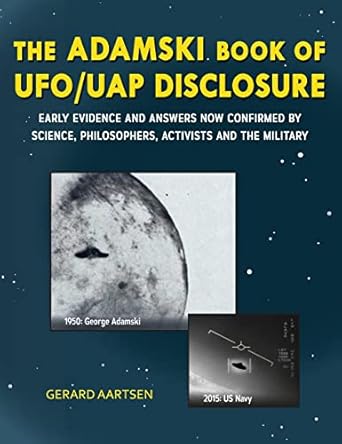 the adamski book of ufo/uap disclosure early evidence and answers now confirmed by science philosophers