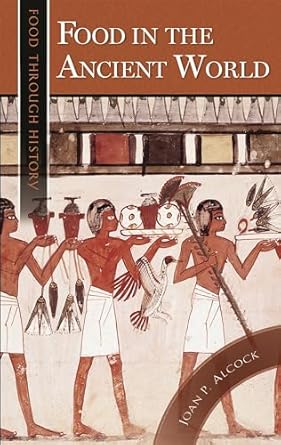 food in the ancient world 1st edition joan p alcock 0313330034, 978-0313330032