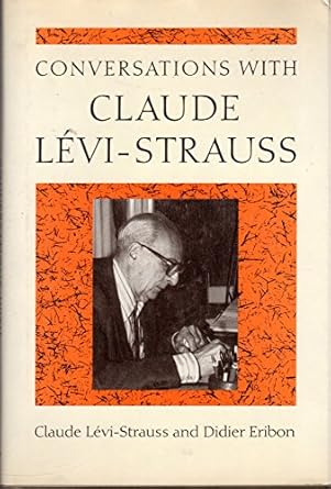 conversations with claude levi strauss 1st edition claude levi strauss ,didier eribon ,paula wissing