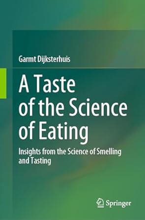 a taste of the science of eating insights from the science of smelling and tasting 1st edition garmt