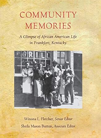 community memories a glimpse of african american life in frankfort kentucky 1st edition winona l fletcher
