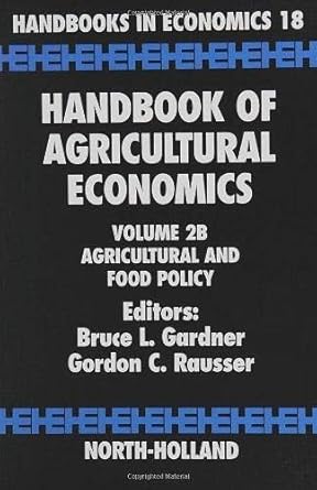 handbook of agricultural economics volume 2b agricultural and food policy hardcover dec 31 2002 gardner bruce