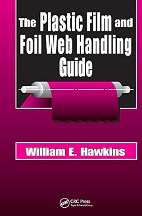the plastic film and foil web handling guide 1st edition william e hawkins 1587161524, 978-1587161520