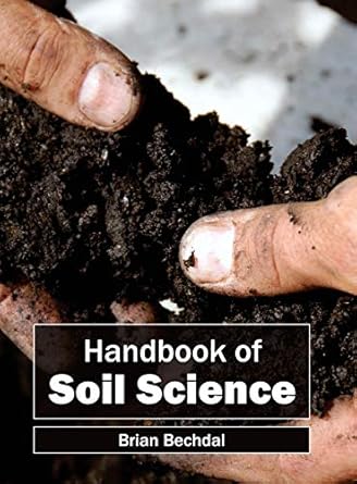 handbook of soil science 1st edition brian bechdal 163239412x, 978-1632394125