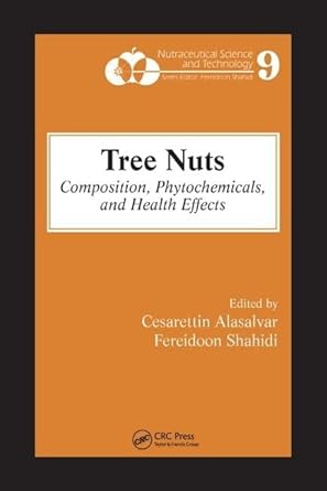 tree nuts composition phytochemicals and health effects 1st edition cesarettin alasalvar ,fereidoon shahidi